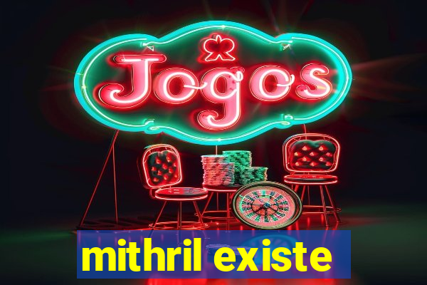 mithril existe